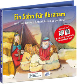 Ein Sohn für Abraham – und drei weitere Geschichten aus der Bibel. Die Hörbibel für Kinder. Gelesen von Katharina Thalbach und Ulrich Noethen von Brandt,  Susanne, Feuerstein,  Torsten, Gerdes,  Gerd, Hatschi,  Carmen, Lefin,  Petra, Noethen,  Ulrich, Nommensen,  Klaus-Uwe, Oleak,  Rainer, Scherzer,  Gabi, Thalbach,  Katharina