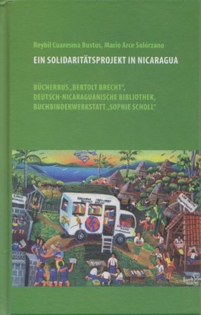 Ein Solidaritätsprojekt in Nicaragua von Bustos,  Reybil Cuaresma, Solórzano,  Mario Arce