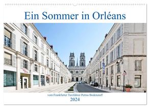 Ein Sommer in Orléans vom Frankfurter Taxifahrer Petrus Bodenstaff (Wandkalender 2024 DIN A2 quer), CALVENDO Monatskalender von Bodenstaff,  Petrus