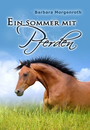 Ein Sommer mit Pferden von Morgenroth,  Barbara