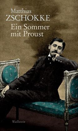 Ein Sommer mit Proust von Zschokke,  Matthias