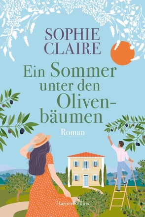 Ein Sommer unter den Olivenbäumen von Claire,  Sophie, Obster,  Carina