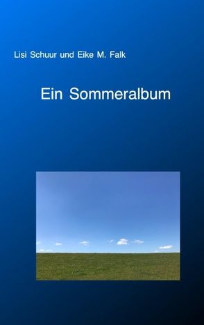 Ein Sommeralbum von Falk,  Eike M., Schuur,  Lisi