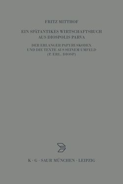 Ein spätantikes Wirtschaftsbuch aus Diospolis Parva von Mitthof,  Fritz