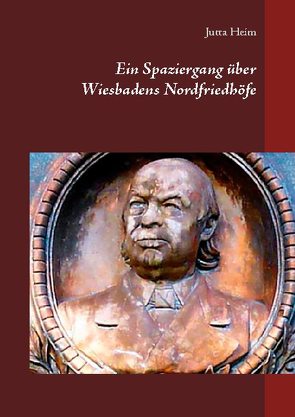 Ein Spaziergang über Wiesbadens Nordfriedhöfe von Heim,  Jutta