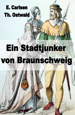 Ein Stadtjunker von Braunschweig von Carlsen,  Egbert, Ostwald,  Thomas
