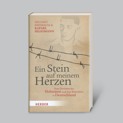 Ein Stein auf meinem Herzen: Vom Überleben des Holocaust und dem Weiterleben in Deutschland von Birnbaum,  Shlomo, Seligmann,  Rafael