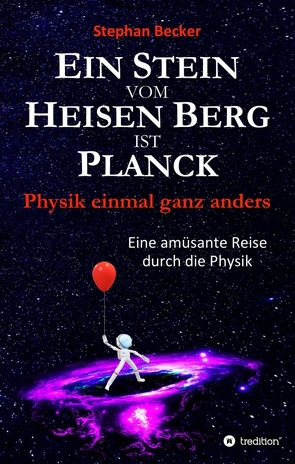Ein Stein vom Heisen Berg ist Planck von Becker,  Stephan