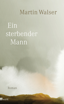 Ein sterbender Mann von Walser,  Martin