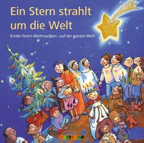 Ein Stern strahlt um die Welt von Kaempfe,  Peter, Michaelis,  Antonia, Moll,  Anne, Mues,  Dietmar, Theis,  Angelika, THiLO