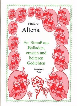 Ein Strauss aus Balladen, ernsten und heiteren Gedichten von Altena,  Elfriede, Laufenburg,  Heike