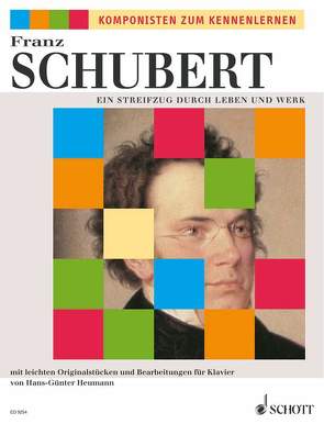Ein Streifzug durch Leben und Werk von Heumann,  Hans Günter, Schubert,  Franz