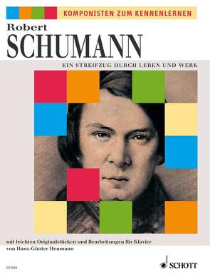 Ein Streifzug durch Leben und Werk von Heumann,  Hans Günter, Schumann,  Robert