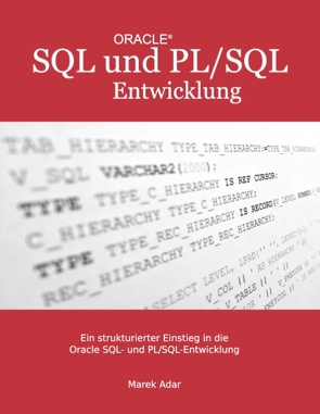 Ein strukturierter Einstieg in die Oracle SQL und PL/SQL-Entwicklung von Adar,  Marek