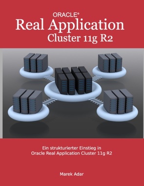 Ein strukturierter Einstieg in Oracle Real Application Cluster 11g R2 von Adar,  Marek