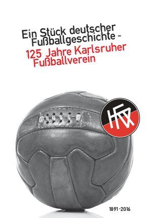 Ein Stück deutscher Fußballgeschichte – 125 Jahre Karlsruher Fußballverein