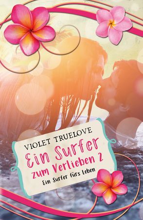 Ein Surfer zum Verlieben 02 – Ein Surfer fürs Leben von Truelove,  Violet