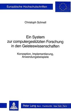 Ein System zur computergestützten Forschung in den Geisteswissenschaften von Schnell,  Christoph