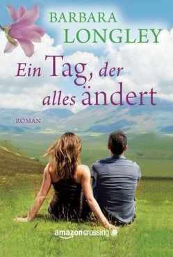 Ein Tag, der alles ändert von Longley,  Barbara, Ostrop,  Barbara