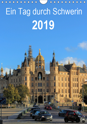 Ein Tag durch Schwerin (Wandkalender 2019 DIN A4 hoch) von TakeTheShot