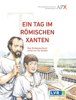 Ein Tag im Römischen Xanten von Golüke,  Christian