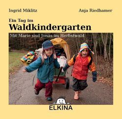 Ein Tag im Waldkindergarten von Miklitz,  Ingrid, Riedhamer,  Anja