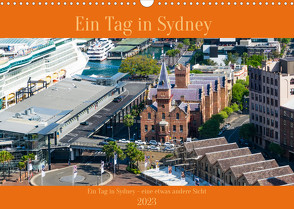 Ein Tag in Sydney – eine etwas andere Sicht (Wandkalender 2023 DIN A3 quer) von Riedel,  Thomas