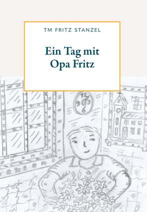 Ein Tag mit Opa Fritz von Stanzel,  Fritz