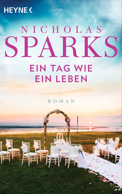 Ein Tag wie ein Leben von Sparks,  Nicholas, Zöfel,  Adelheid