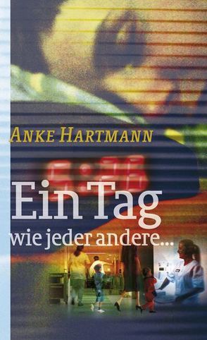 Ein Tag wie jeder andere… von Hartmann,  Anke