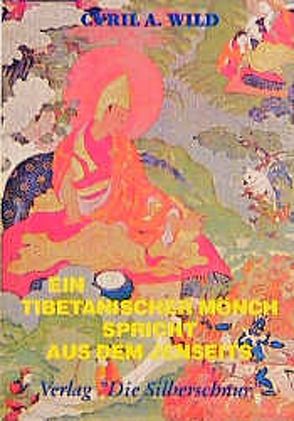 Ein tibetanischer Mönch spricht aus dem Jenseits von Hockemeyer,  Tom, Wild,  Cyril A