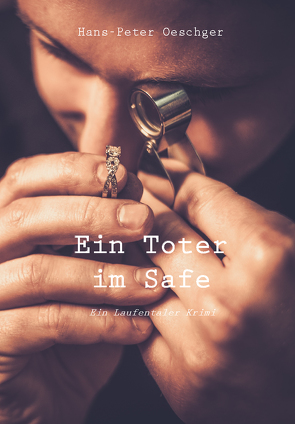 Ein Toter im Safe von Oeschger,  Hans-Peter