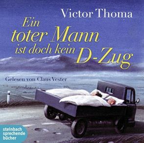 Ein toter Mann ist doch kein D-Zug von Thoma,  Victor, Vester,  Claus