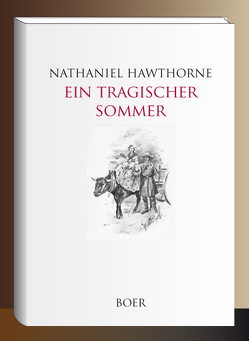 Ein tragischer Sommer von Blei,  Franz, Clinedinst,  Benjamin West, Hawthorne,  Nathaniel