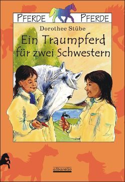 Ein Traumpferd für zwei Schwestern von Stübe,  Dorothee