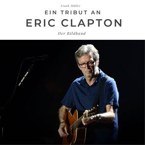 Ein Tribut an Eric Clapton von Mueller,  Frank