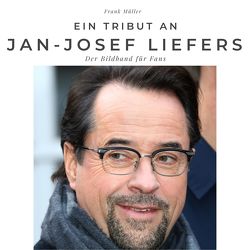 Ein Tribut an Jan Josef Liefers von Mueller,  Frank