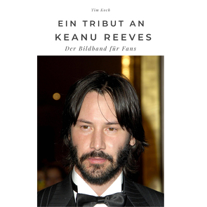 Ein Tribut an Keanu Reeves von Koch,  Tim