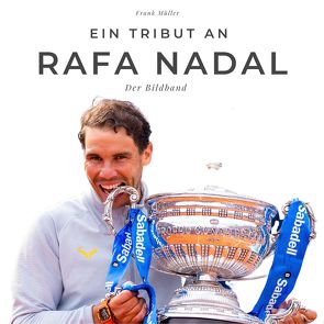 Ein Tribut an Rafa Nadal von Mueller,  Frank