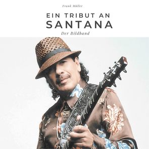 Ein Tribut an Santana von Mueller,  Frank