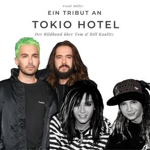 Ein Tribut an Tokio Hotel von Mueller,  Frank