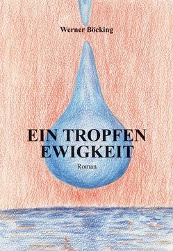 Ein Tropfen Ewigkeit von Böcking,  Werner