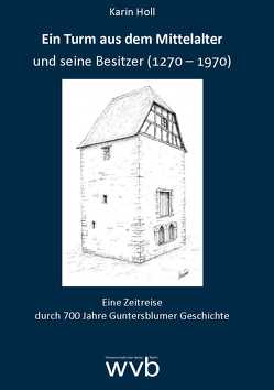 Ein Turm aus dem Mittelalter und seine Besitzer (1270-1970) von Holl,  Karin