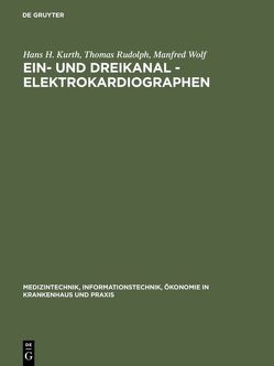 Ein- und Dreikanal – Elektrokardiographen von Kurth,  Hans H., Rudolph,  Thomas, Wolf,  Manfred
