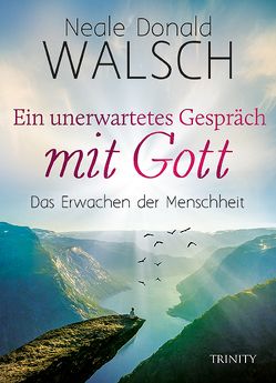 Ein unerwartetes Gespräch mit Gott von Görden,  Thomas, Walsch,  Neale Donald