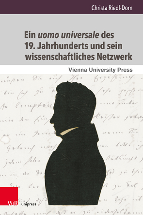 Ein uomo universale des 19. Jahrhunderts und sein wissenschaftliches Netzwerk von Riedl-Dorn,  Christa