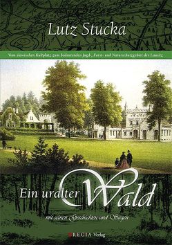 Ein uralter Wald von Regia-Verlag, Stucka,  Lutz, Wolff,  Sebastian