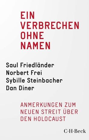 Ein Verbrechen ohne Namen von Diner,  Dan, Frei,  Norbert, Friedländer,  Saul, Habermas,  Jürgen, Steinbacher,  Sybille