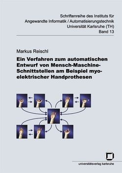 Ein Verfahren zum automatischen Entwurf von Mensch-Maschine-Schnittstellen am Beispiel myoelektrischer Handprothesen von Reischl,  Markus