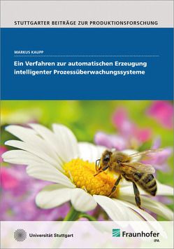 Ein Verfahren zur automatischen Erzeugung intelligenter Prozessüberwachungssysteme. von Kaupp,  Markus